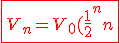 \fbox{\red{3$V_n=V_0(\frac{1}{2})^n}}